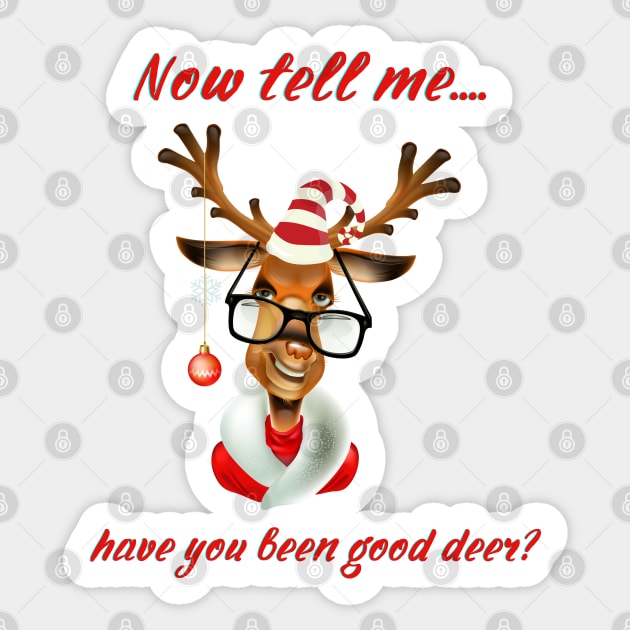 Now Tell me... have you been good deer? Sticker by PetraKDesigns